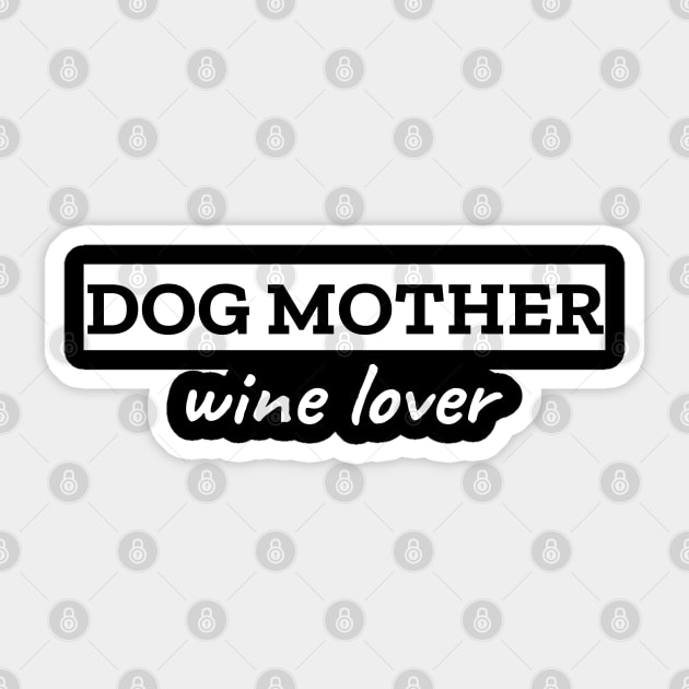 Dog Mother Wine Lover Sticker by LunaMay